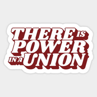 There is a Power in a Union Sticker